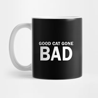 Good Cat Gone Bad Mug